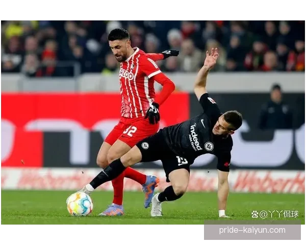 弗赖堡近期比赛表现稳定，持续提升球队整体竞争力